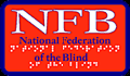[Click to go to the National Federation of the Blind website.]